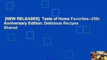 [NEW RELEASES]  Taste of Home Favorites--25th Anniversary Edition: Delicious Recipes Shared