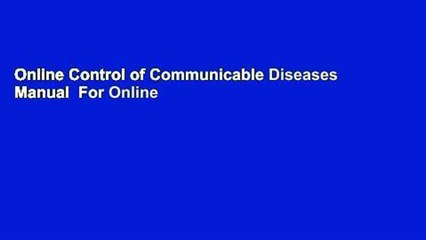 Download Video: Online Control of Communicable Diseases Manual  For Online