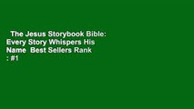 The Jesus Storybook Bible: Every Story Whispers His Name  Best Sellers Rank : #1