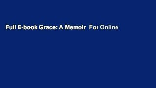 Full E-book Grace: A Memoir  For Online