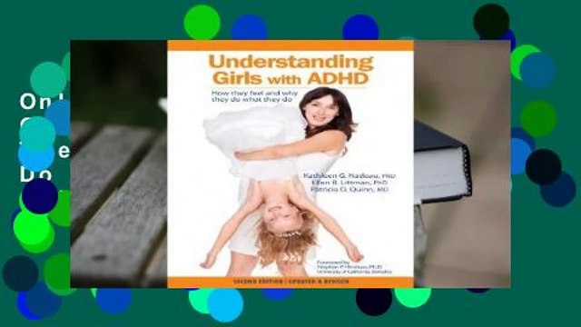 Online Understanding Girls with ADHD, How They Feel and Why They Do What They Do For Online