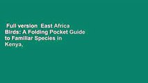 Full version  East Africa Birds: A Folding Pocket Guide to Familiar Species in Kenya, Tanzania &