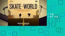 Full E-book  Skate the World: Photographing One World of Skateboarding  For Kindle