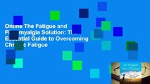 Online The Fatigue and Fibromyalgia Solution: The Essential Guide to Overcoming Chronic Fatigue