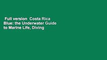 Full version  Costa Rica Blue: the Underwater Guide to Marine Life, Diving   Snorkeling, Cocos