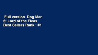 Full version  Dog Man 5: Lord of the Fleas  Best Sellers Rank : #1