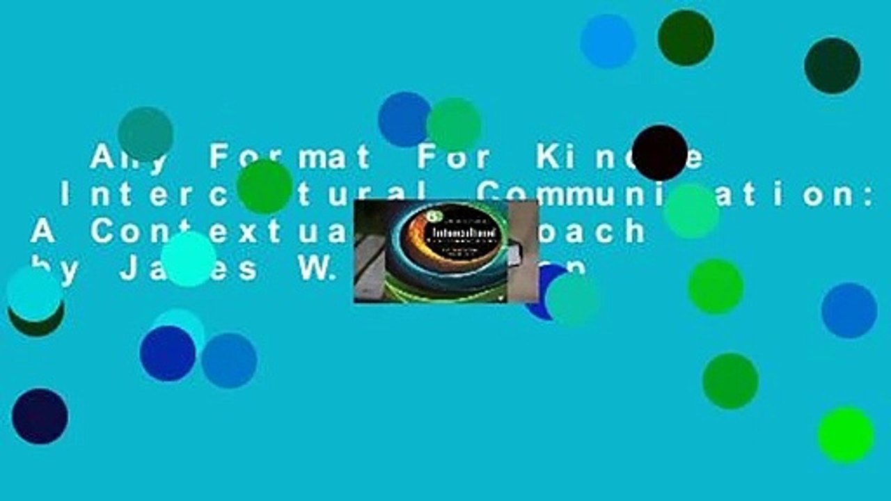 Any Format For Kindle  Intercultural Communication: A Contextual Approach by James W. Neuliep