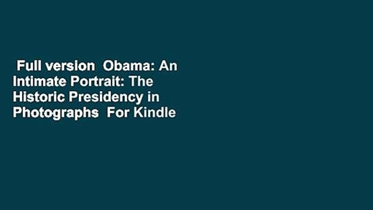 Full version  Obama: An Intimate Portrait: The Historic Presidency in Photographs  For Kindle