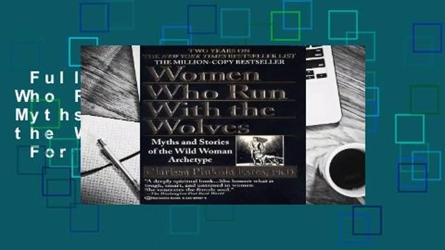 Full E-book Women Who Run With the Wolves: Myths and Stories of the Wild Woman Archetype For