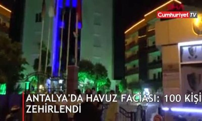 Antalya'da havuz faciası: 100 kişi zehirlendi