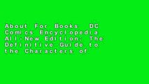 About For Books  DC Comics Encyclopedia All-New Edition: The Definitive Guide to the Characters of