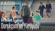 Dorukçum'un yürüyüşü - Kadın 64. Bölüm (Sezon Finali)