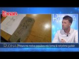 Rudina - Piktura me motive popullore mbi forma te ndryshme guresh! (14 maj 2019)