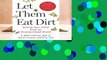 Full E-book Let Them Eat Dirt: Saving Your Child from an Oversanitized World  For Kindle