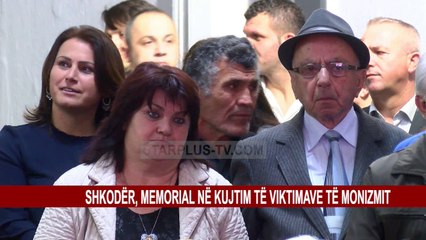 SHKODËR, MEMORIAL NË KUJTIM TË VIKTIMAVE TË MONIZMIT