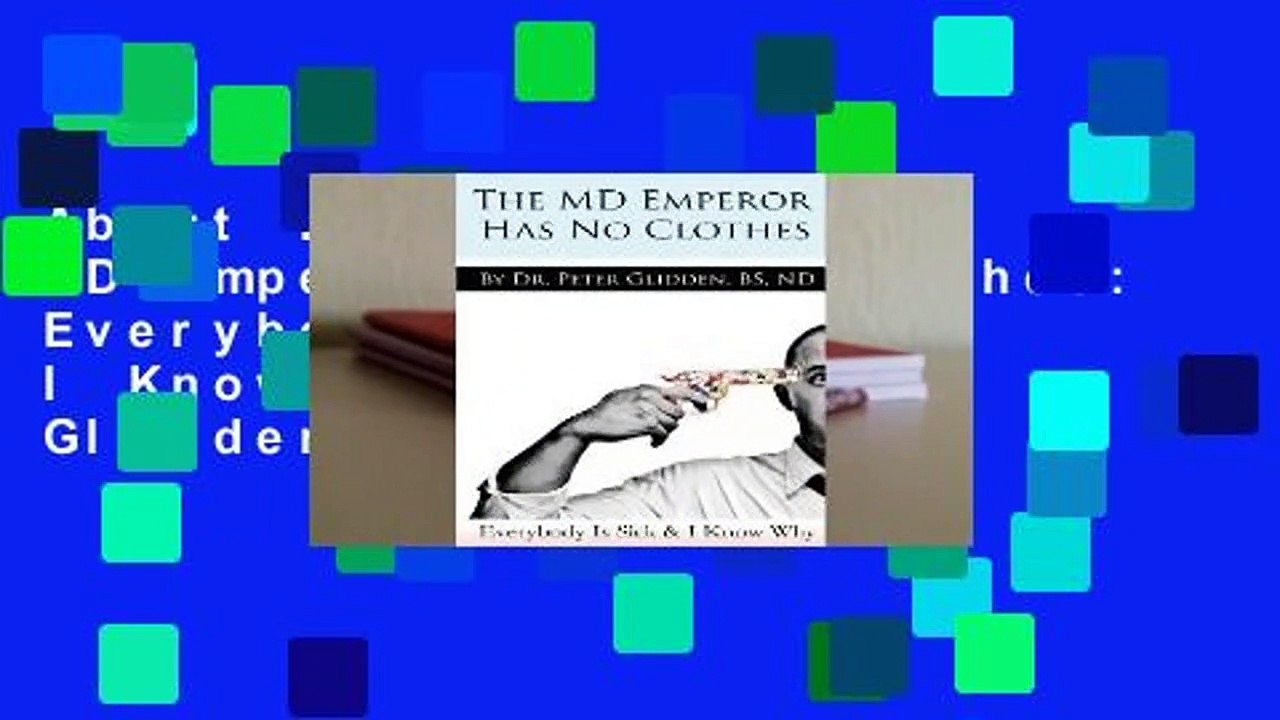 About For Books  The MD Emperor Has No Clothes: Everybody Is Sick and I Know Why by Peter Glidden