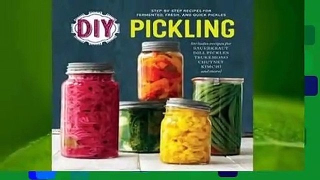 [Read] DIY Pickling: Step-By-Step Recipes for Fermented, Fresh, and QuickPickles For Online