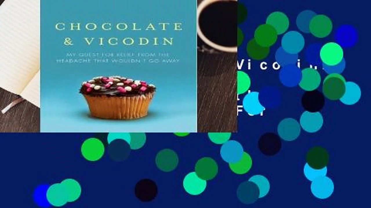 Online Chocolate  Vicodin: My Quest for Relief from the Headache that Wouldn't Go Away  For Full