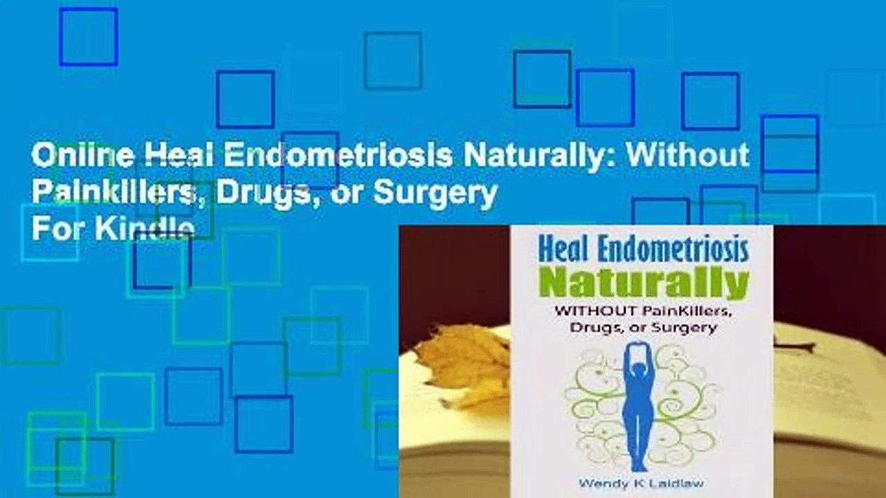 Online Heal Endometriosis Naturally: Without Painkillers, Drugs, or Surgery  For Kindle