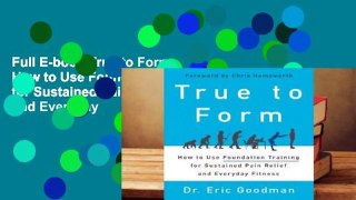 Full E-book True to Form: How to Use Foundation Training for Sustained Pain Relief and Everyday