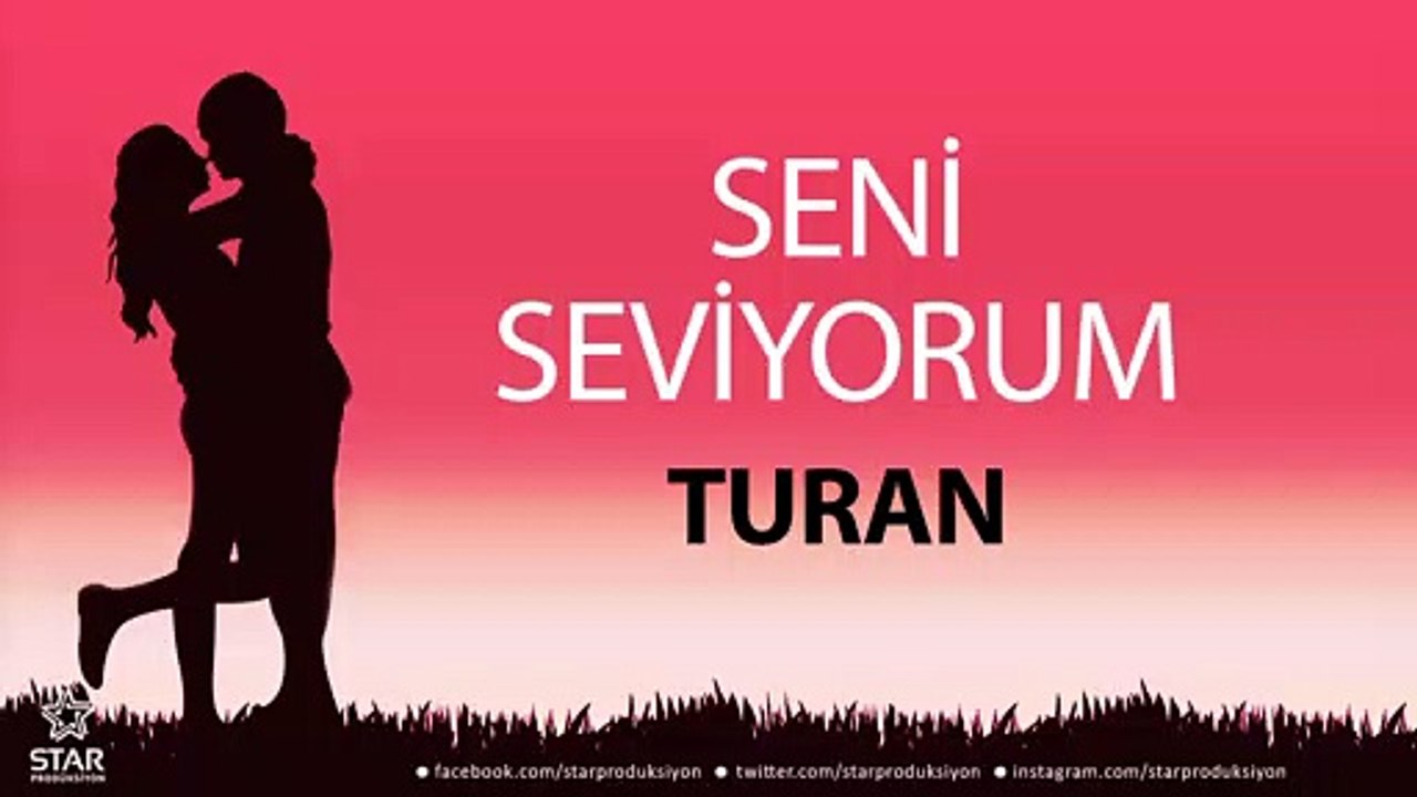 Seni Seviyorum TURAN - İsme Özel Aşk Şarkısı