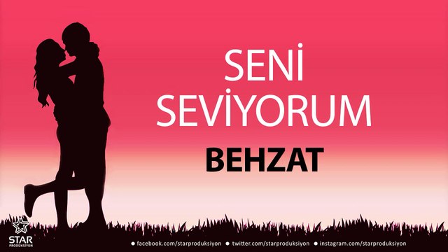 Seni Seviyorum BEHZAT - İsme Özel Aşk Şarkısı
