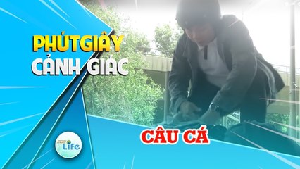 PHÚT GIÂY CẢNH GIÁC | CÂU CÁ | #HTV PGCG