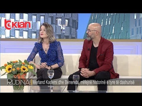 Rudina - Merland Kademi dhe Benereta, rrefejne historine e tyre te dashurise! (27 maj 2019)