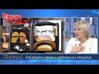 Rudina - Si te pregatisim valicen e pushimeve pa e mbingarkuar! (28 maj 2019)