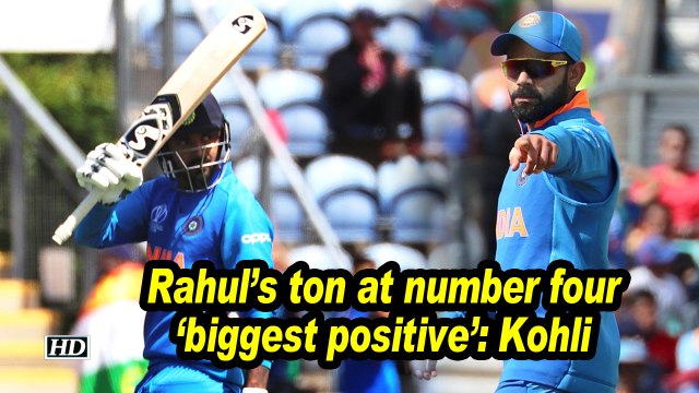 World Cup 2019 | Rahul's ton at number four 'biggest positive': Kohli