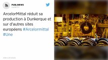 ArcelorMittal réduit sa production à Dunkerque et sur d'autres sites européens