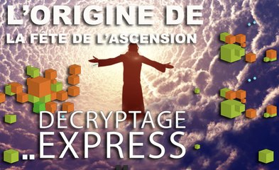 DÉCRYPTAGE EXPRESS : Quelle est l'origine de la fête de l'ascension ?