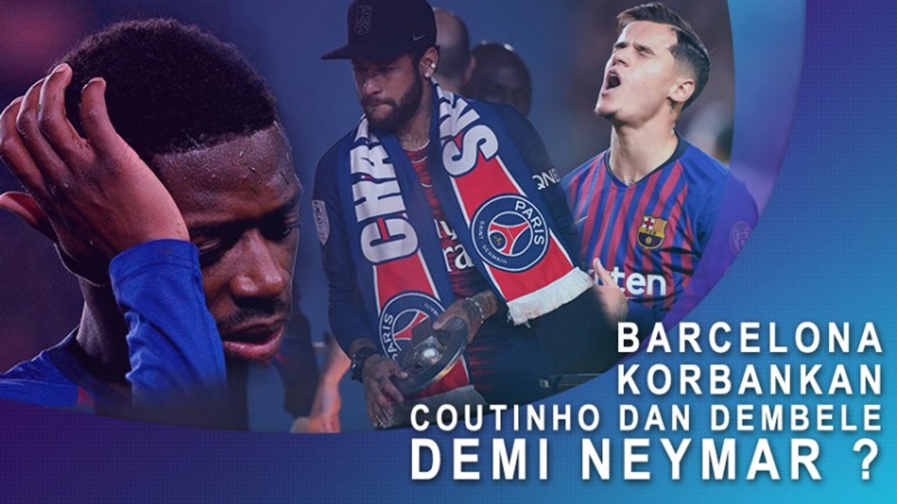 Barcelona Korbankan Coutinho dan Dembele Demi Neymar ?