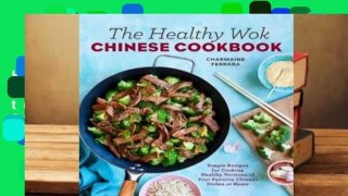 Full version  The Healthy Wok Chinese Cookbook: Fresh Recipes to Sizzle, Steam, and Stir-Fry