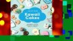 [Read] Kawaii Cakes: Adorable and Cute Japanese-Inspired Cakes and Treats  For Online