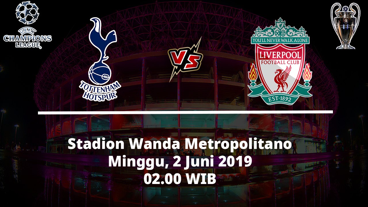 Jadwal Laga dan Siaran Langsung Final Liga Champions, Tottenham Hotspur Vs Liverpool, Minggu (2/6)