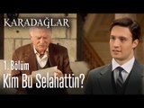 Selahattin eve dönüyor - Karadağlar 1. Bölüm