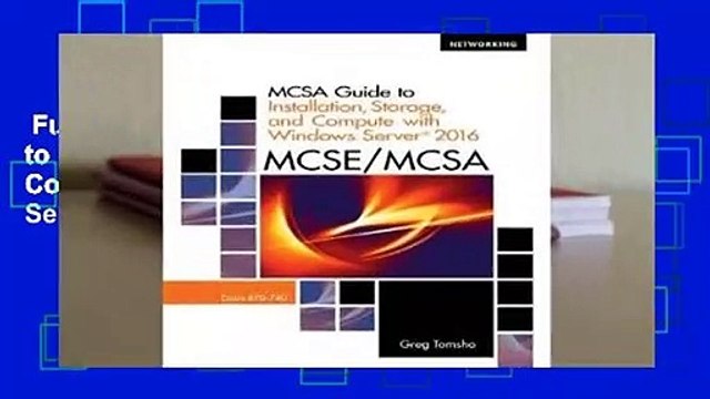Full version McSa Guide to Installation, Storage, and Compute with Microsoft Windows Server2016,