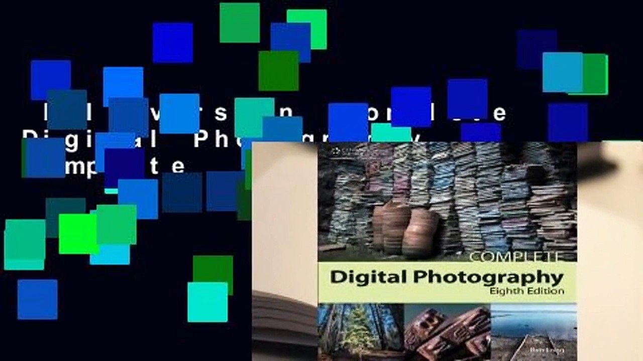 Full version  Complete Digital Photography Complete