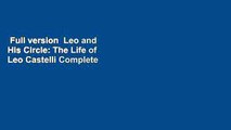 Full version  Leo and His Circle: The Life of Leo Castelli Complete
