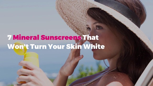 7 Mineral Sunscreens That Won't Turn Your Skin White