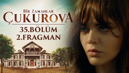 Bir Zamanlar Çukurova | 35.Bölüm -  Fragman 2