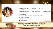 Fanny Garcés revela porque cerró su Instagram