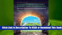 [Read] Super Power, Spoony Bards, and Silverware: The Super Nintendo Entertainment System  For