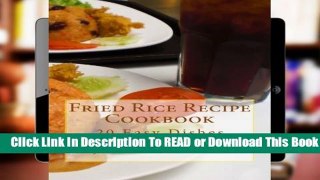 Full version  Fried Rice Recipe Cookbook: 20 Easy Dishes: Volume 1 (Jeen s Favorite Rice