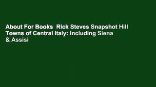 About For Books  Rick Steves Snapshot Hill Towns of Central Italy: Including Siena & Assisi