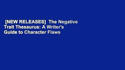 [NEW RELEASES]  The Negative Trait Thesaurus: A Writer's Guide to Character Flaws