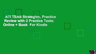 ATI TEAS Strategies, Practice  Review with 2 Practice Tests: Online + Book  For Kindle