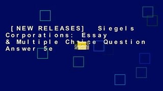 [NEW RELEASES]  Siegels Corporations: Essay & Multiple Choice Question Answer 5e