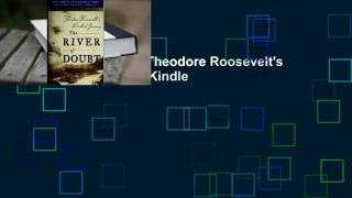 The River of Doubt: Theodore Roosevelt's Darkest Journey  For Kindle